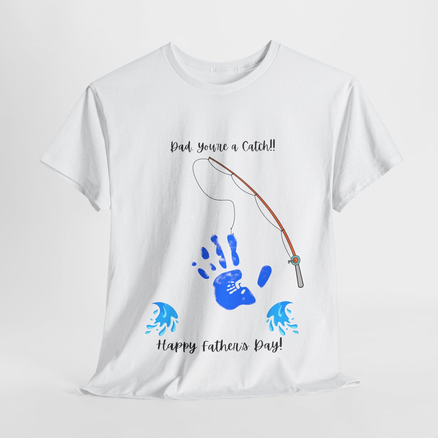 Dad, You're a Catch – Father’s Day 2025 T-Shirt