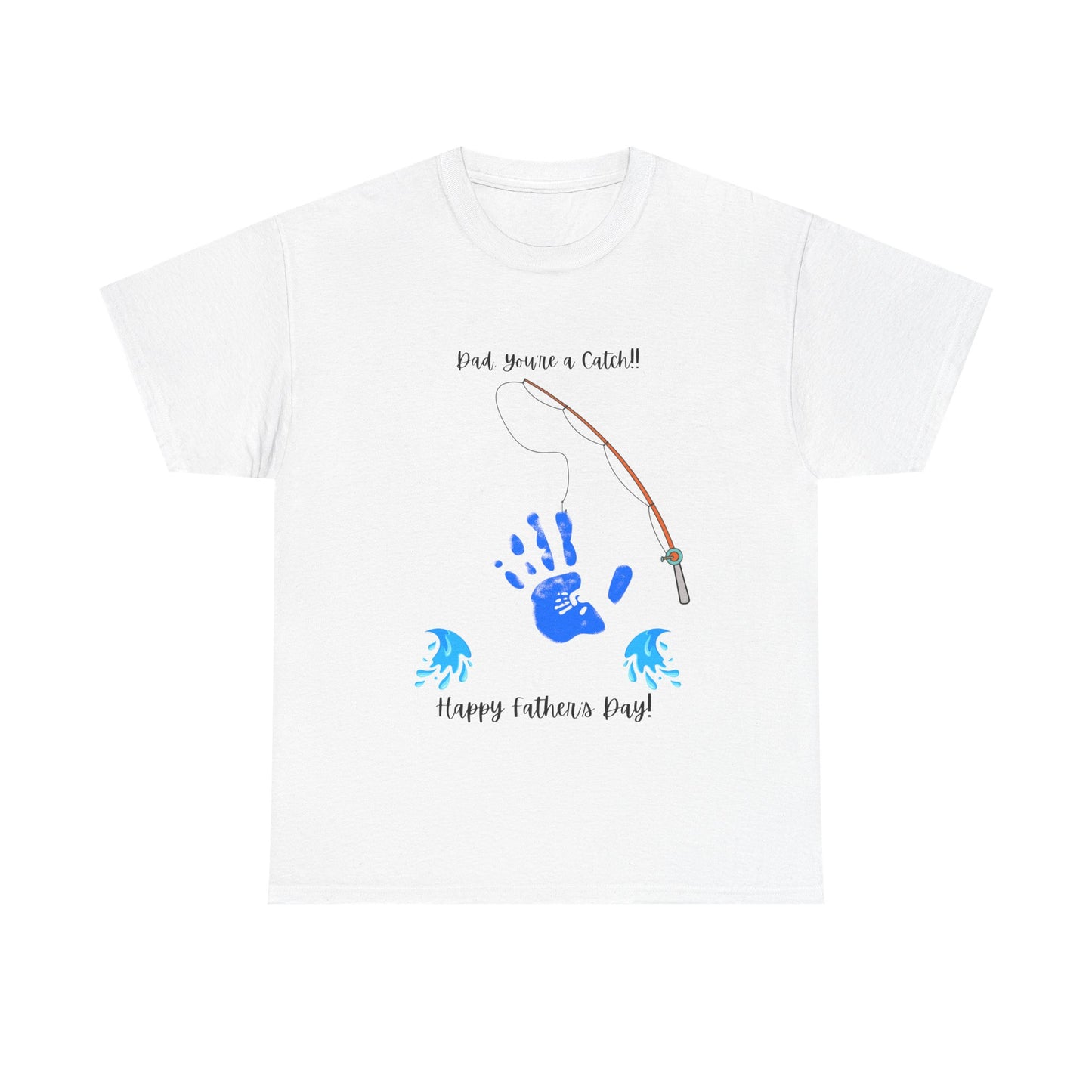 Dad, You're a Catch – Father’s Day 2025 T-Shirt