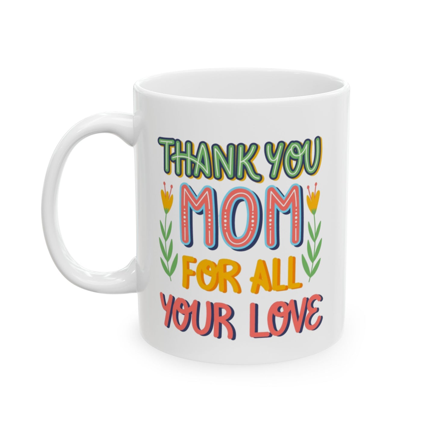 Thank You Mom - Floral Love Ceramic Coffee Mug