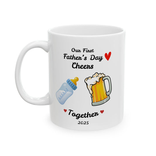 Our First Father's Day Cheers - Ceramic Mug – 2025 Edition