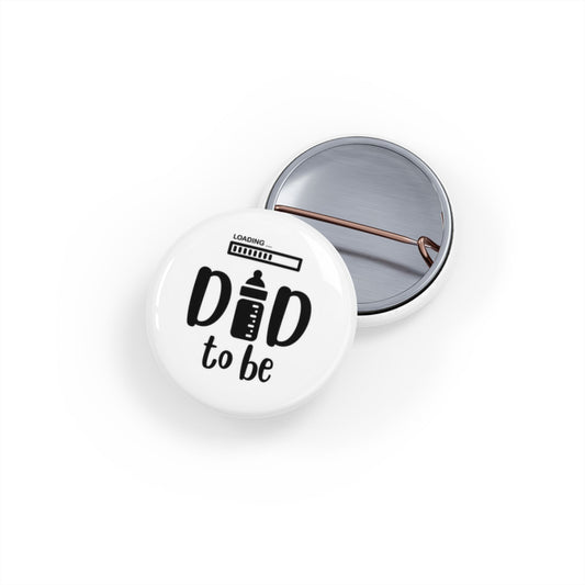 "Dad to Be" Round Pins - Funny Baby Announcement Buttons for Expecting Fathers